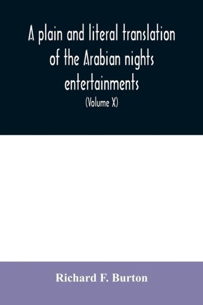 Cover for Richard F Burton · A plain and literal translation of the Arabian nights entertainments, now entitled The book of the thousand nights and a night (Volume X) (Pocketbok) (2020)