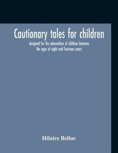 Cover for Hilaire Belloc · Cautionary Tales For Children (Paperback Bog) (2020)
