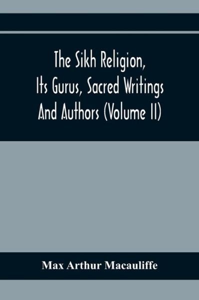 Cover for Max Arthur Macauliffe · The Sikh Religion, Its Gurus, Sacred Writings And Authors (Volume Ii) (Paperback Bog) (2020)