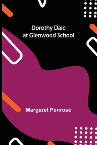 Dorothy Dale at Glenwood School - Margaret Penrose - Books - Alpha Edition - 9789355116307 - October 8, 2021