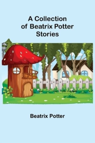 Cover for Beatrix Potter · A Collection of Beatrix Potter Stories (Paperback Bog) (2021)