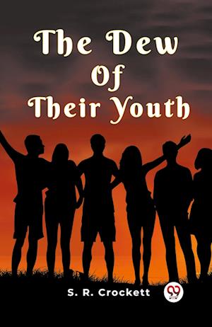 Cover for S R Crockett · The Dew Of Their Youth (Paperback Book) (2024)