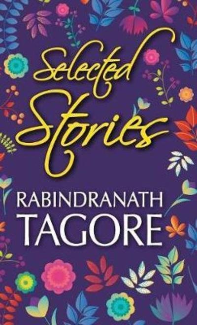 Cover for Sir Rabindranath Tagore · Selected Stories of Rabindranath Tagore (Inbunden Bok) (2018)
