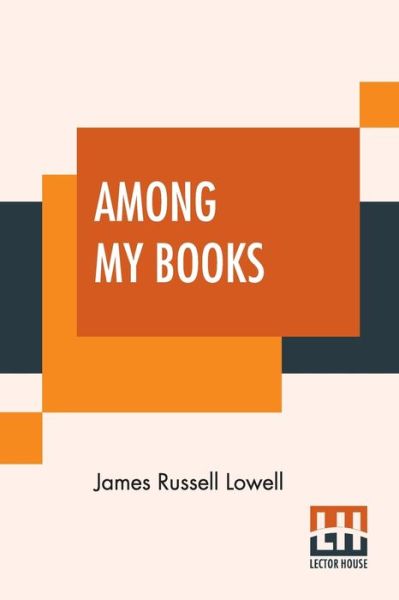 Cover for James Russell Lowell · Among My Books (Complete) (Paperback Book) (2020)