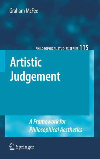 Graham McFee · Artistic Judgement: A Framework for Philosophical Aesthetics - Philosophical Studies Series (Hardcover Book) [2011 edition] (2011)