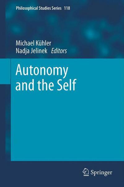 Autonomy and the Self - Philosophical Studies Series - Michael Kuhler - Books - Springer - 9789400797307 - December 14, 2014