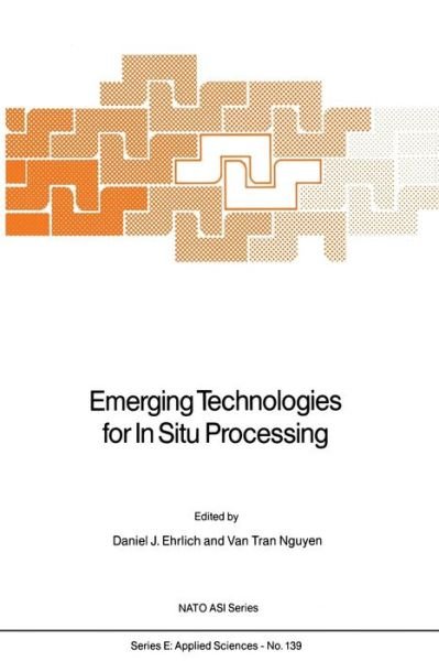 Cover for D J Ehrlich · Emerging Technologies for In Situ Processing - Nato Science Series E: (Paperback Bog) [Softcover reprint of the original 1st ed. 1988 edition] (2011)
