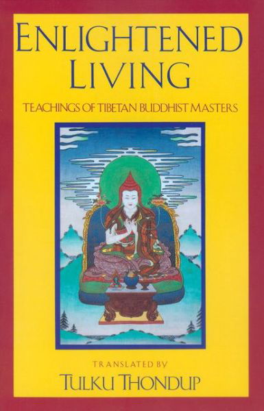 Cover for Tulku Thondup · Enlightened Living: Teachings of Tibetan Buddhist Masters (Paperback Book) (2004)