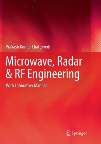 Cover for Prakash Kumar Chaturvedi · Microwave, Radar &amp; RF Engineering: With Laboratory Manual (Paperback Book) [Softcover reprint of the original 1st ed. 2018 edition] (2018)