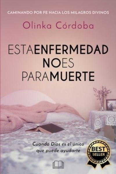 Cover for Olinka Córdoba · Esta enfermedad no es para muerte (Paperback Book) (2020)