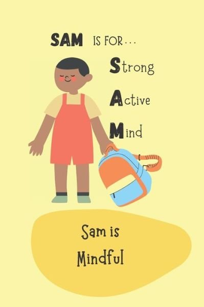 Cover for Rhea Gopaul · Sam is Mindful - Sam Is for Strong Active Mind (Paperback Book) (2022)