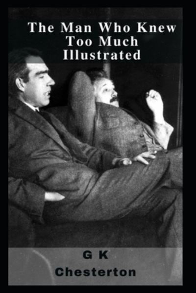 The Man Who Knew Too Much Illustrated - G K Chesterton - Kirjat - Independently Published - 9798462845307 - maanantai 23. elokuuta 2021