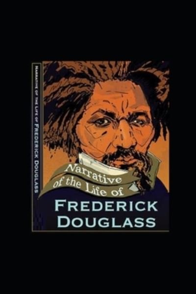 Narrative of the Life of Frederick Douglass Illustrated - Frederick Douglass - Bøger - Independently Published - 9798464081307 - 25. august 2021