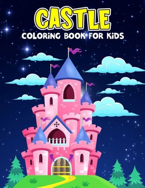Cover for Pixelart Studio · Castle Coloring Book for Kids: Fun and Relaxing Coloring Activity Book for Boys, Girls, Toddler, Preschooler &amp; Kids Ages 4-8 (Paperback Book) (2021)