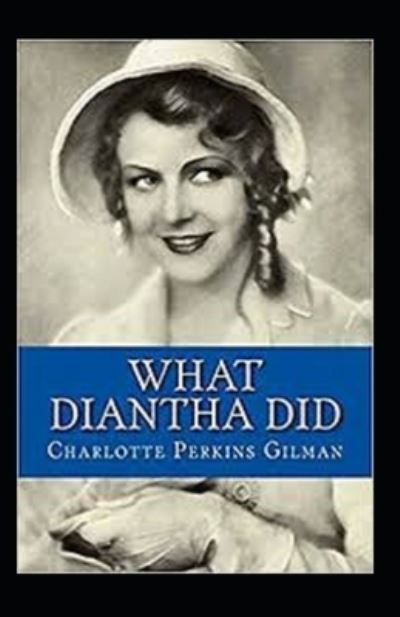 Cover for Charlotte Perkins Gilman · What Diantha Did Annotated (Pocketbok) (2021)