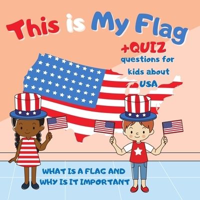 Cover for Kara Carline · This is My Flag: What is a Flag and Why is It Important. Celebrate Flag Day, Memorial Day and Independence Day 4th of July. Activity Learning Book for Kids with Simple Quiz (Paperback Book) (2021)