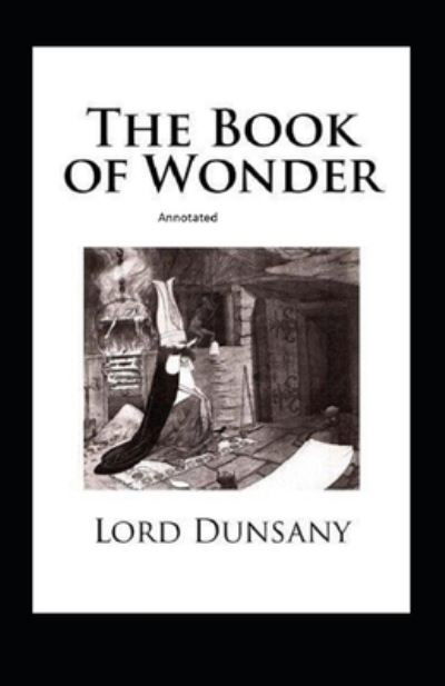 Cover for Lord Dunsany · The Book of Wonder Annotated (Pocketbok) (2021)