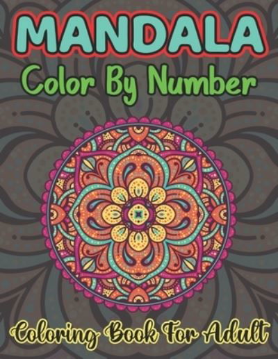 Cover for John Cooper · Mandala Color By Number Coloring Book For Adult (Paperback Book) (2020)