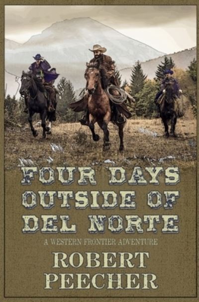 Cover for Robert Peecher · Four Days Outside of Del Norte (Pocketbok) (2020)