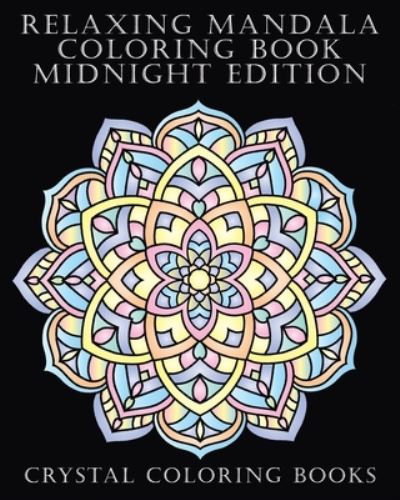 Cover for Independently Published · Relaxing Mandala Coloring Book Midnight Edition (Paperback Book) (2021)