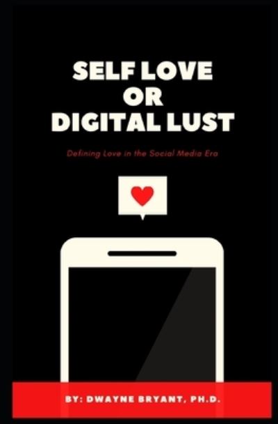 Cover for Dwayne Bryant · Self Love or Digital Lust (Paperback Book) (2021)