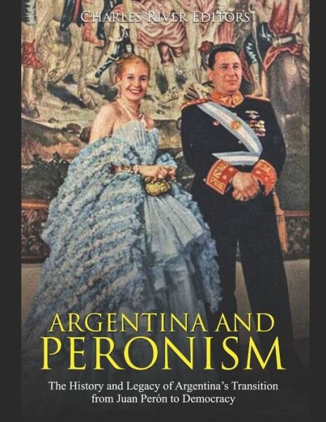 Cover for Charles River Editors · Argentina and Peronism (Paperback Bog) (2020)