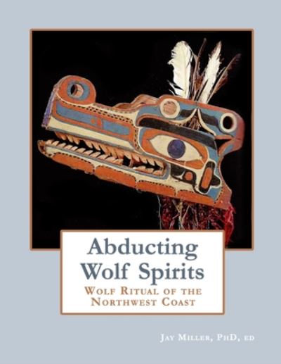 Cover for Ed Jay Miller · Abducting Wolf Spirits (Paperback Book) (2020)