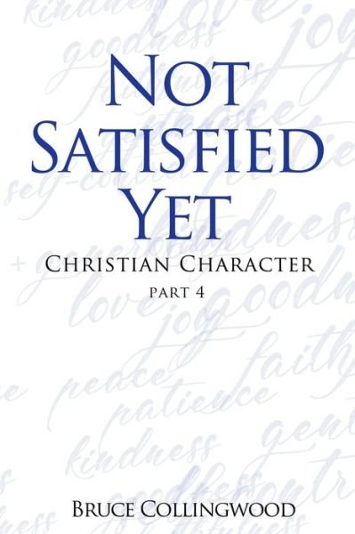 Not Satisfied Yet - Part 4 - Bruce Ian Collingwood - Books - Independently Published - 9798635096307 - April 22, 2020