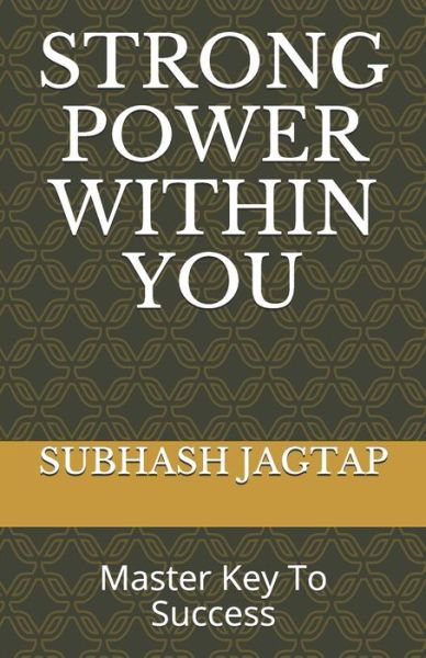 Cover for Subhash Jagtap · Strong Power Within You: Master Key To Success - Subhash Jagtap's Career Guidance Amazon Books (Paperback Book) (2020)