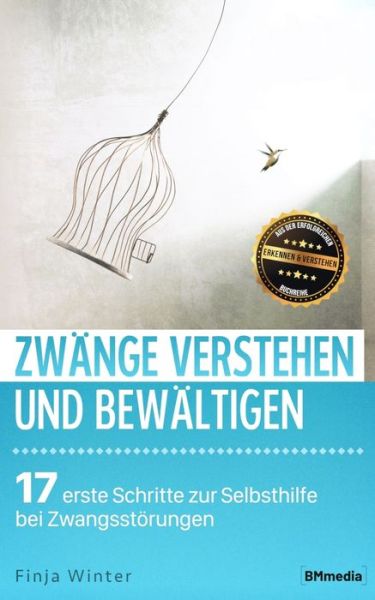 Cover for Finja Winter · Zwange verstehen und bewaltigen: 17 erste Schritte zur Selbsthilfe bei Zwangsstoerungen (Paperback Book) (2020)