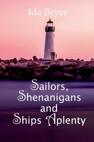 Cover for Ida Beyer · Sailors, Shenanigans and Ships Aplenty (Paperback Book) (2020)