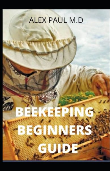 Cover for Alex Paul M D · Beekeeping Beginners Guide (Paperback Book) (2020)