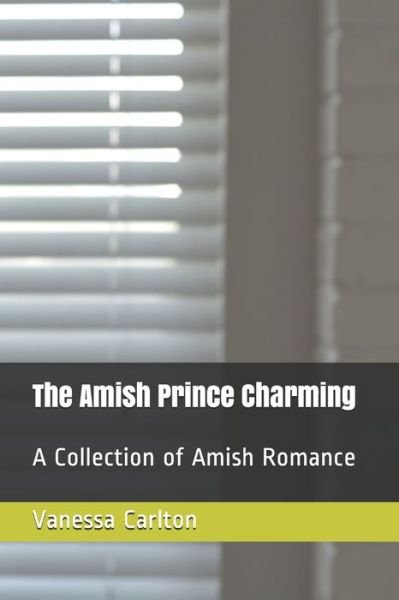 The Amish Prince Charming - Vanessa Carlton - Livres - Independently Published - 9798668980307 - 24 juillet 2020