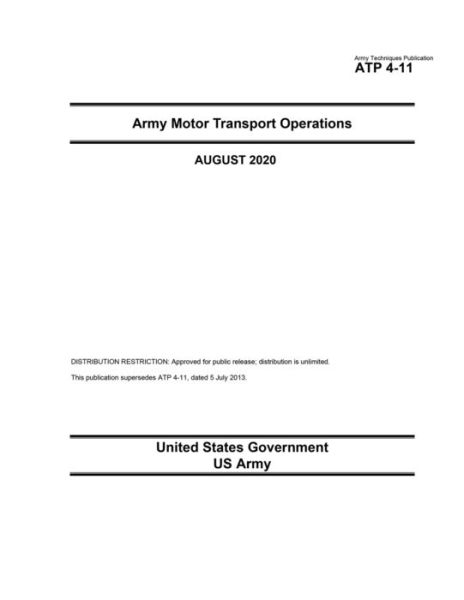 Cover for United States Government Us Army · Army Techniques Publication ATP 4-11 Army Motor Transport Operations August 2020 (Paperback Book) (2020)