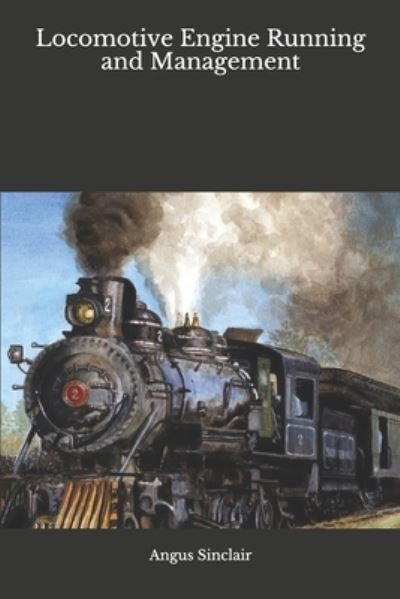 Cover for Angus Sinclair · Locomotive Engine Running and Management (Paperback Book) (2020)