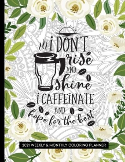 Cover for Relaxing Planner Press · I Don't Rise and Shine I Caffeinate and Hope for the Best (Paperback Book) (2020)