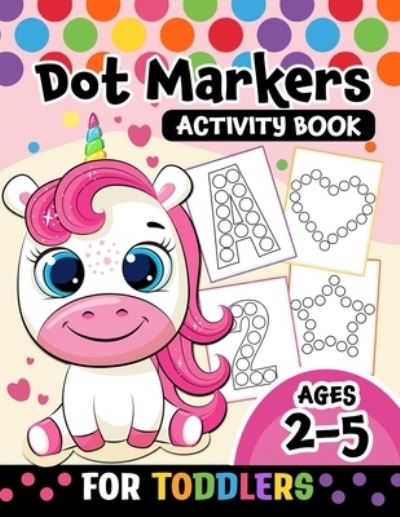 Cover for Pink Rose Press · Dot Markers Activity Book for toddlers ages 2-5 (Pocketbok) (2021)