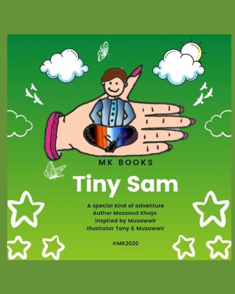 Tiny Sam - Massoud Khaja - Books - Independently Published - 9798711130307 - February 18, 2021