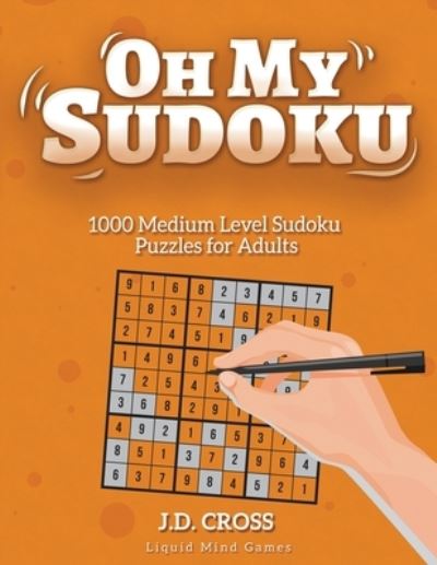 Cover for J D Cross · Oh My Sudoku! 1000 Medium Level Sudoku Puzzles (Paperback Book) (2021)