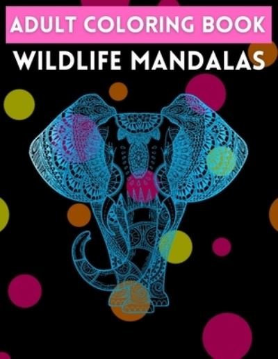 Cover for Trendy Coloring · Adult Coloring Book Wildlife Mandalas: Wildlife Animals for Stress Relief (Adult Animal Mandala Coloring Books - For Stress Relief and Relaxation) (Pocketbok) (2021)