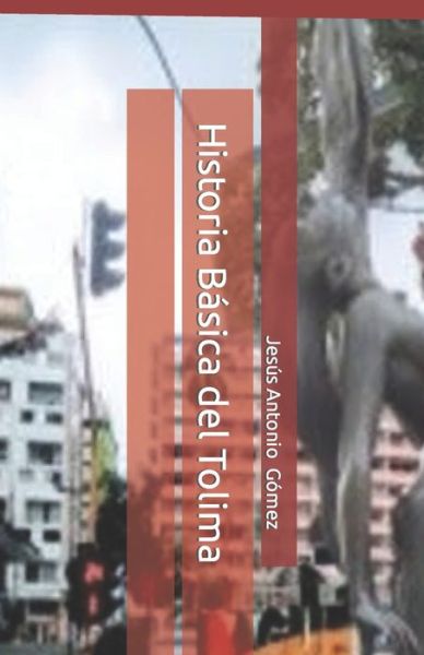 Cover for Jesus Antonio Gomez Perdomo · Historia Basica del Tolima (Paperback Book) (2022)