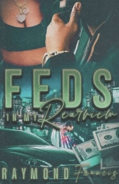 Cover for Raymond Francis · Feds In My Rearview (Pocketbok) (2022)
