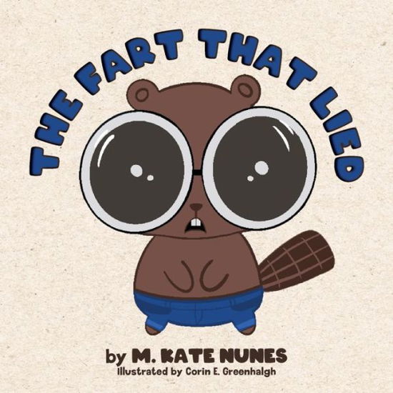 The Fart That Lied - Mallory Kate Nunes - Livros - Nunes Books - 9798986530307 - 1 de outubro de 2022