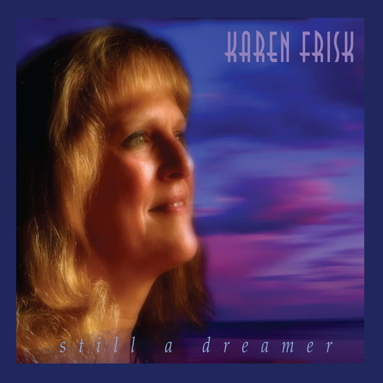 Karen Frisk · Still A Dreamer (CD) (2024)
