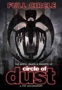 Cover for Circle Of Dust · Full Circle: the Birth, Death &amp; Rebirth of Circle of Dust (DVD) (2018)