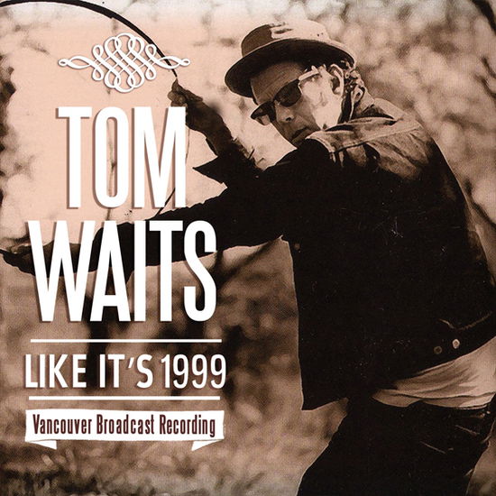 Like It’s 1999 - Tom Waits - Musique - SONIC BOOM - 0823564830308 - 5 février 2021