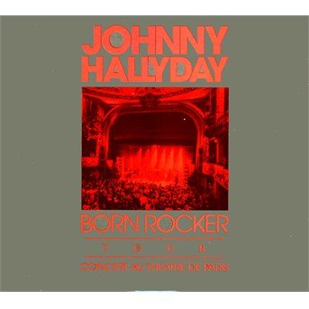Born Rocker Tour Concert Au Theatre De Paris - Johnny Hallyday - Musiikki - WARNER - 0825646321308 - 