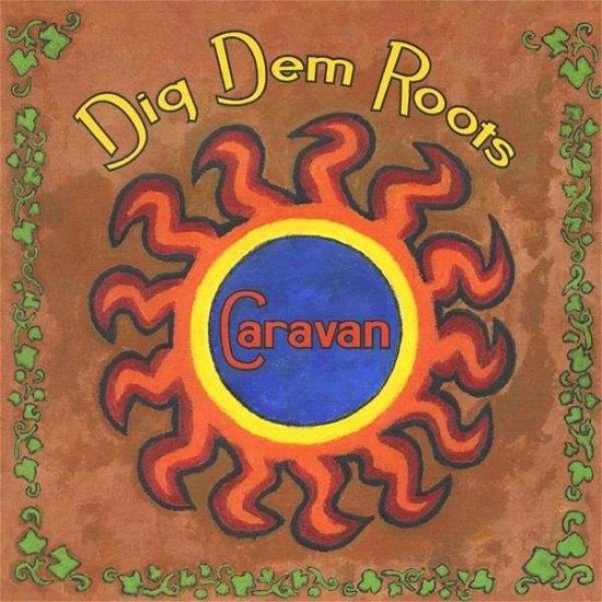 Cover for Caravan · Dig Dem Roots (CD) (2008)