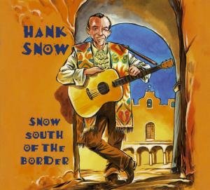 Cover for Hank Snow · Snow South Of The Border (CD) (2008)