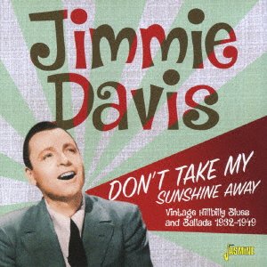 Don't Take My Sunshine Away Vintage Hillbilly Blues and Ballads 1932-194 - Jimmie Davis - Musik - SOLID, JASMINE RECORDS - 4526180430308 - 4. oktober 2017